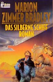 book cover of Das silberne Schiff by Marion Zimmer Bradley