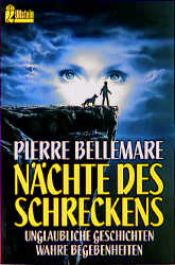 book cover of Nächte des Schreckens. Unglaubliche Geschichten. Wahre Begebenheiten. by Pierre Bellemare