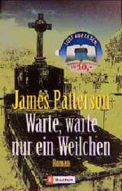 book cover of Warte, warte nur ein Weilchen .. by James Patterson