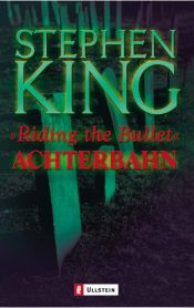 book cover of Achterbahn. Riding the Bullet. Das Buch zum Film by Stephen King