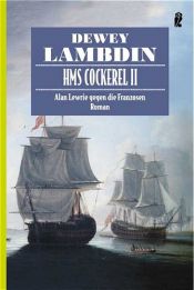 book cover of HMS Cockerel 2: Alan Lewrie gegen die Franzosen by Dewey Lambdin