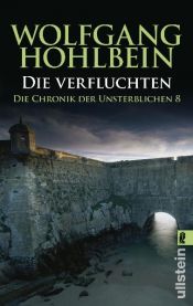 book cover of Die Verfluchten. Die Chronik der Unsterblichen 08. by Wolfgang Hohlbein
