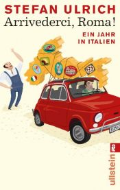 book cover of Arrivederci, Roma!: Ein Jahr in Italien by Stefan Ulrich