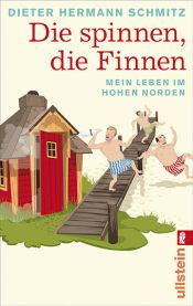 book cover of Die spinnen, die Finnen: Mein Leben im hohen Norden by Dieter Hermann Schmitz