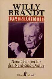 book cover of Umbrüche. Neue Chancen für den Nord- Süd- Dialog. by Willy Brandt