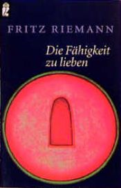 book cover of Die Fähigkeit zu lieben by Fritz Riemann
