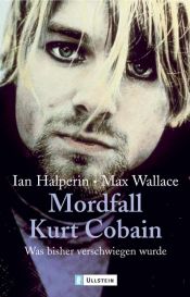 book cover of Mordfall Kurt Cobain: Was bisher verschwiegen wurde by Max Wallace