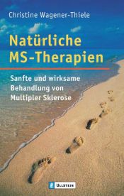 book cover of Natürliche MS-Therapien: Sanfte und wirksame Behandlung von Multipler Sklerose (Ullstein-Bücher, Allgemeine Reihe) by Christine Wagener-Thiele