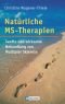 Natürliche MS-Therapien: Sanfte und wirksame Behandlung von Multipler Sklerose (Ullstein-Bücher, Allgemeine Reihe)