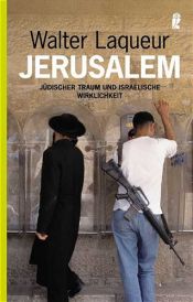 book cover of Jerusalem : j�udischer Traum und israelische Wirklichkeit by Walter Laqueur
