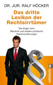 book cover of Das dritte Lexikon der Rechtsirrtümer: Die Angst vorm Blaulicht und andere juristische Fehleinschätzungen by Ralf Höcker