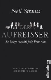 book cover of Der Aufreisser: So kriegt Mann jede Frau rum by Neil Strauss