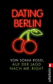 book cover of Dating Berlin: Auf der Jagd nach Mr Right by Sonia Rossi