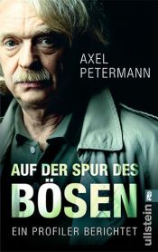 book cover of Auf der Spur des Bösen: Ein Profiler berichtet by Axel Petermann