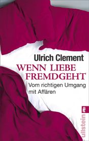 book cover of Wenn Liebe fremdgeht: Vom richtigen Umgang mit Affären by Ulrich Clement