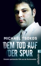 book cover of Dem Tod auf der Spur - Neuausgabe -: Dreizehn spektakuläre Fälle aus der Rechtsmedizin by Michael Tsokos