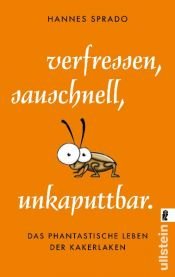 book cover of Verfressen, sauschnell, unkaputtbar.: Das phantastische Leben der Kakerlaken by Hannes Sprado