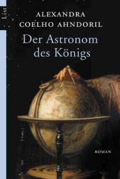 book cover of Der Astronom des Königs by Alexandra Coelho Ahndoril