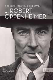 book cover of J. Robert Oppenheimer : die Biographie by Kai Bird|Martin J. Sherwin