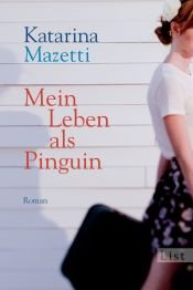 book cover of Mitt liv som pingvin eller Om oarternas uppkomst by Katarina Mazetti