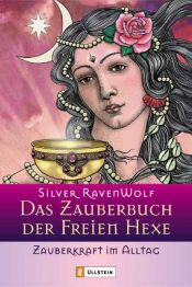 book cover of Das Zauberbuch der Freien Hexe. Zauberkraft im Alltag. by Silver RavenWolf