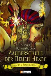 book cover of Zauberschule der Neuen Hexen. Sprüche und Beschwörungen by Silver RavenWolf