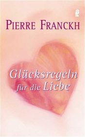 book cover of Glücksregeln für die Liebe by Pierre Franckh