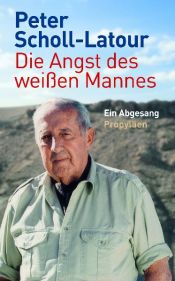 book cover of Die Angst des weißen Mannes: Ein Abgesang by Peter Scholl-Latour