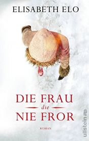book cover of Die Frau, die nie fror by Elisabeth Elo