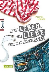 book cover of Conni 15, Band 1: Mein Leben, die Liebe und der ganze Rest by Dagmar Hoßfeld
