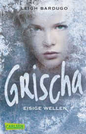 book cover of Grischa, Band 2: Eisige Wellen by Leigh Bardugo