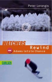 book cover of Watchers, Rewind, Adams letzte Chance by Peter Lerangis