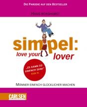 book cover of Simpel: Love your lover: Männer einfach glücklicher machen by Hans Borghorst