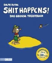 book cover of Shit happens!: Das große Tröstbuch by Ralph Ruthe