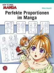 book cover of How To Draw Manga: Perfekte Proportionen im Manga by Hikaru Hayashi