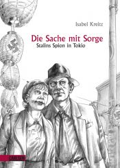 book cover of Die Sache mit Sorge: Stalins Spion in Tokio by Isabel Kreitz