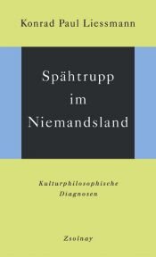 book cover of Spähtrupp im Niemandsland. Kulturphilosophische Diagnosen by Konrad Paul Liessmann