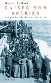 book cover of Kaiser von Amerika: Die große Flucht aus Galizien by Martin Pollack
