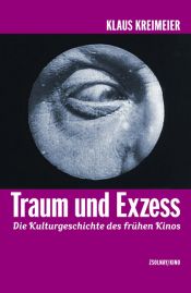 book cover of Traum und Exzess : die Kulturgeschichte des frühen Kinos by Klaus Kreimeier