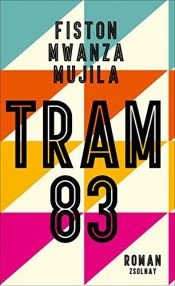 book cover of Tram 83: Roman by Fiston Mwanza Mujila