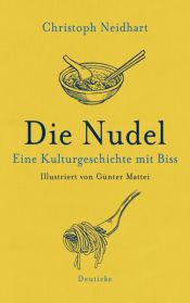 book cover of Die Nudel eine Kulturgeschichte mit Biss by Christoph Neidhart
