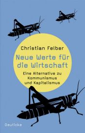 book cover of Neue Werte für die Wirtschaft. Eine Alternative zu Kommunismus und Kapitalismus by Christian Felber