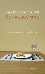 book cover of Schauma mal: Kolumnen aus dem Alltag by Daniel Glattauer