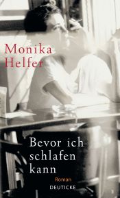 book cover of Bevor ich schlafen k by Monika Helfer