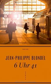 book cover of 6 Uhr 41 by Jean-Philippe Blondel