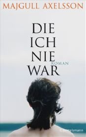book cover of Die ich nie war by Majgull Axelsson