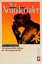 book cover of Wir Neandertaler. Der abenteuerliche Aufstieg des Menschengeschlechts. by Wolf Schneider
