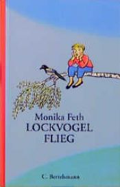 book cover of Lockvogel flieg by Monika Feth