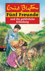 book cover of Fünf Freunde und die gefährliche Erfindung : neue Abenteuer by Enid Blytonová