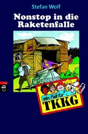 book cover of TKKG - Nonstop in die Raketenfalle: Band 102 by Stefan Wolf
